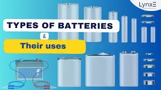 Types of Batteries and Their Uses - A Guide for Engineering Students | LynxE Learning