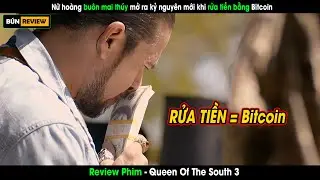 Nữ trùm mai thúy mở ra kỷ nguyên mới khi rửa tiền bằng Bitcoin - Review phim Queen Of The South 3