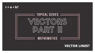 Vectors (Part 2) - Lines, Length of Projection | A Level Math Topical Series (2024)