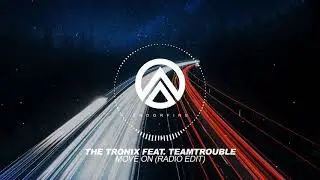 The Tronix feat.  Teamtrouble - Move On (Radio Edit)