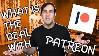 I'VE STARTED A PATREON! So What's the Deal?