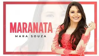 @MaraSouza - Maranata | Vídeo Letra