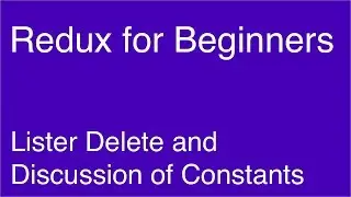 Lister Delete and Discussion of Constants - Redux for Beginners