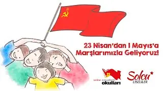 23 Nisan'dan 1 Mayıs'a, marşlarımızla geliyoruz