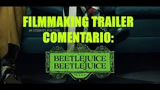 Beetlejuice Beetlejuice (OS FANTASMAS Ainda SE DIVERTEM) - FILMMAKING TRAILER COMENTÁRIO