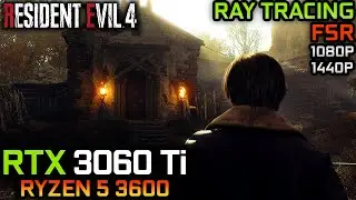 Resident Evil 4 Remake | RTX 3060 Ti + Ryzen 5 3600 | HIGH & MAX SETTINGS, RT, FSR | 1080P, 1440P