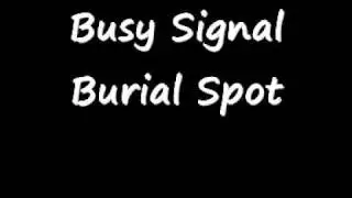 Busy Signal - Burial Spot