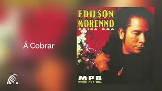 Edilson Morenno - Á Cobrar - Coisa Boa