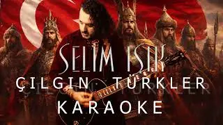 Selim Işık - Crazy Turks / Karaoke