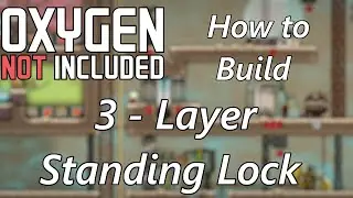 How to build the 3 Layer Standing Lock - Oxygen Not Included