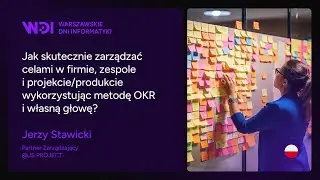 J. Stawicki - Jak skutecznie zarządzać celami w firmie, zespole i projekcie/produkcie wykorzystuj...