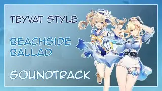 Outfit Teaser: Teyvat Style - Beachside Ballad OST | Genshin Impact (原神)