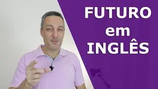 Como falar no FUTURO em inglês | Diferentes formas de fazer o FUTURO em inglês
