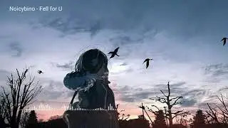 『纯音乐』Noicybino - Fell for U
