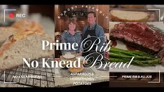 Prime Rib at Home for Under $30! No Knead Bread, Asparagus and Horseradish Potatoes (