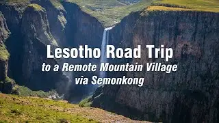 Lesotho Road Trip to a Remote Mountain Village via Semonkong