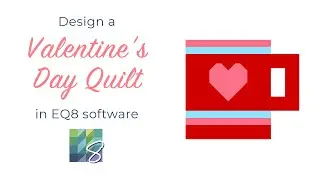 Valentine's Day Quilt in EQ8