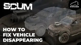 SCUM HOW TO FIX VEHICLE DISAPPEARING (SP & MP Admin Settings) 