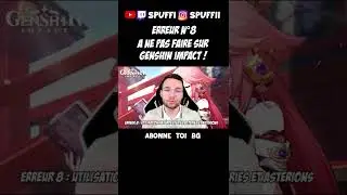 ERREUR N°8 A NE PAS FAIRE SUR GENSHIN IMPACT | Genshin Impact - Spuffi 