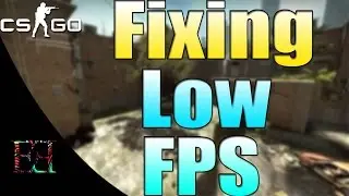 CS:GO-Fixing Low FPS