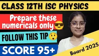 MOST IMPORTANT CHAPTERS FOR NUMERICALS| class 12th ISC physics board 2025 