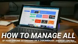 How to manage all of your Chrome extensions on a Chromebook | Android Central