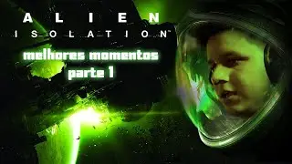MELHORES MOMENTOS - ALIEN ISOLATION PARTE 1: XAVAS TÁ NO ESPAÇO MANÉ.