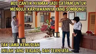 BOS BESAR NYAMAR JADI SATPAM MENGUJI KARYAWANNYA YANG SOMBONG!TAK LAMA KEMUDIAN INILAH YANG TERJADI