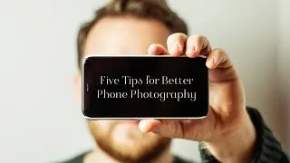 5 EASY Tips to CRUSH your PHONE PHOTOGRAPHY!