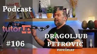 Podcast #106 Dragoljub Draža Petrović   novinar Saznaj sve o novinarstvu