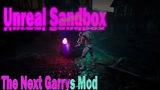 Unreal Sandbox. The Worst Version of Garry's Mod