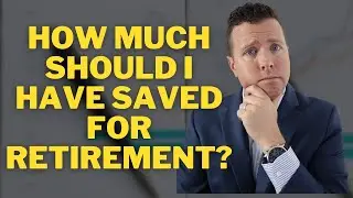 How Much Should I Have Saved For Retirement Based On My Age? Retirement Savings & Investing