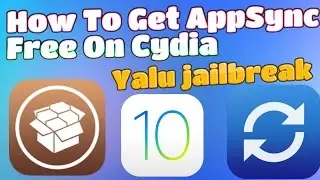 How To get AppSync On iOS 10 Yalu Jailbreak Free