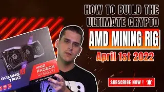 How to Build the ULTIMATE AMD Crypto Mining Rig - April 1st 2022