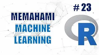Memahami Machine Learning #23 - Data Science Masterclass Menggunakan R