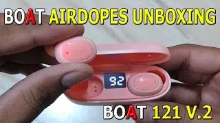 BOAT Airdopes 121 v2 Unboxing