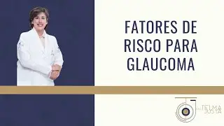 Fatores de risco para Glaucoma.