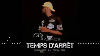 OG PALACE .TEMPS D'ARRÊT, PROD RWAN CHE.MP3 2022