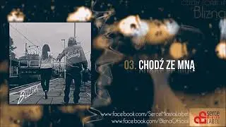 Blizna - Chodź ze mną