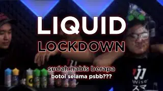 BERAPA BOTOL SELAMA PSBB? |  #Liquidlockdown