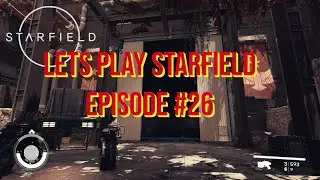 Let’s Play Starfield – Episode # 26 – Freestar Collective Quest – First to Fight, First to Die!