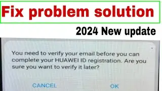 You need to verify your email before you can complete your HUAWEI ID registration