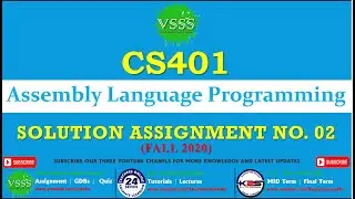 SOLUTION Assignment No. 2 (CS401 - Computer Architecture & Assembly Language Programming) Fall 2020