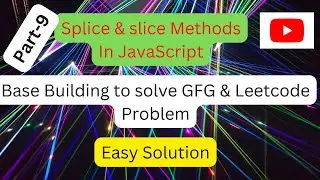 Splice & Slice  array Methods in JavaScript || DSA in JavaScript Part-9 || useCase