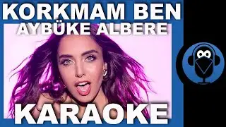 AYBÜKE ALBERE - KORKMAM BEN / (Karaoke)  / COVER