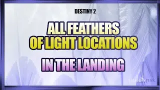 Feathers in the Landing Triumph | All Feathers of Light locations in the Landing