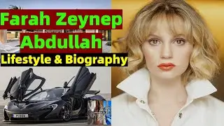 Farah Zeynep Abdullah || Lifestyle & Short Biography 2020 || Boyfriend - Family - Affairs - NetWorth