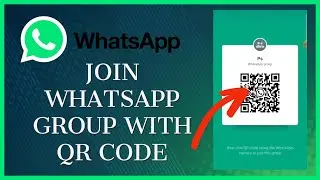 How to Join WhatsApp Groups with QR Code 2023?