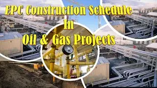 EPC Construction Schedule in Oil & Gas Projects