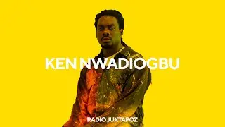 145: Ken Nwadiogbu | Radio Juxtapoz